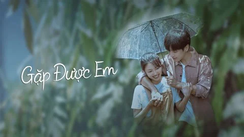 Gặp Được Em Full