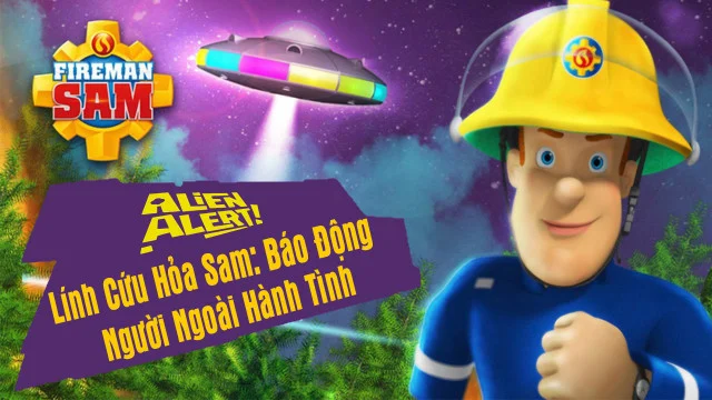 Lính Cứu Hỏa Sam Báo Động Người Ngoài Hành Tinh Full