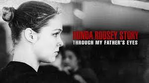 Qua đôi mắt cha tôi: Câu chuyện về Ronda Rousey Full