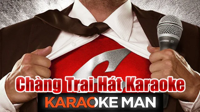 Chàng Trai Hát Karaoke Full